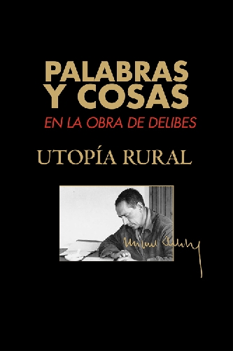 Exposición PALABRAS Y COSAS EN LA OBRA DE DELIBES. UTOPÍA RURAL